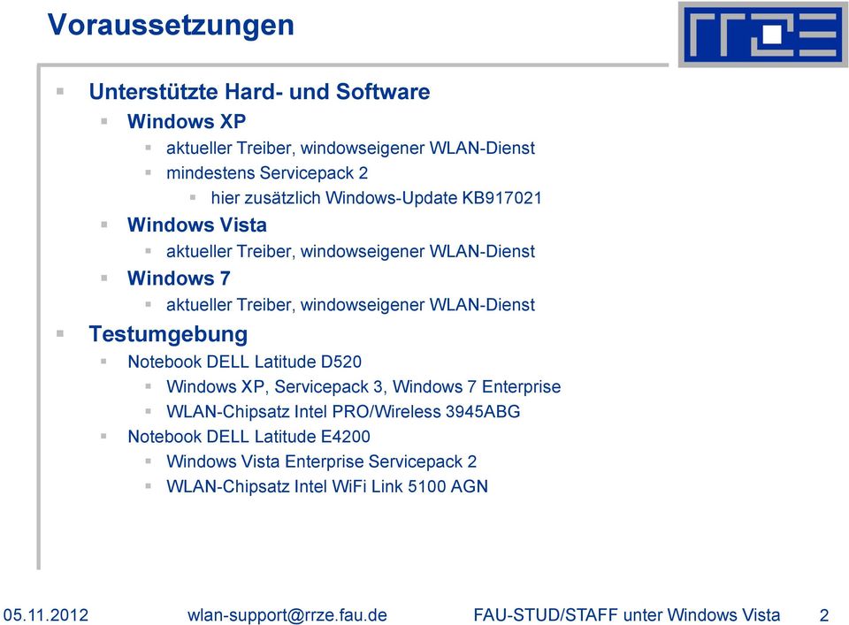 Testumgebung Notebook DELL Latitude D520 Windows XP, Servicepack 3, Windows 7 Enterprise WLAN-Chipsatz Intel PRO/Wireless 3945ABG Notebook DELL