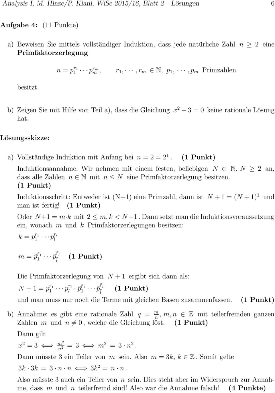 p 1,,p m Primzahlen besitzt. b) Zeigen Sie mit Hilfe von Teil a), dass die Gleichung x 2 3 = 0 keine rationale Lösung hat. Lösungsskizze: a) Vollständige Induktion mit Anfang bei n = 2 = 2 1.