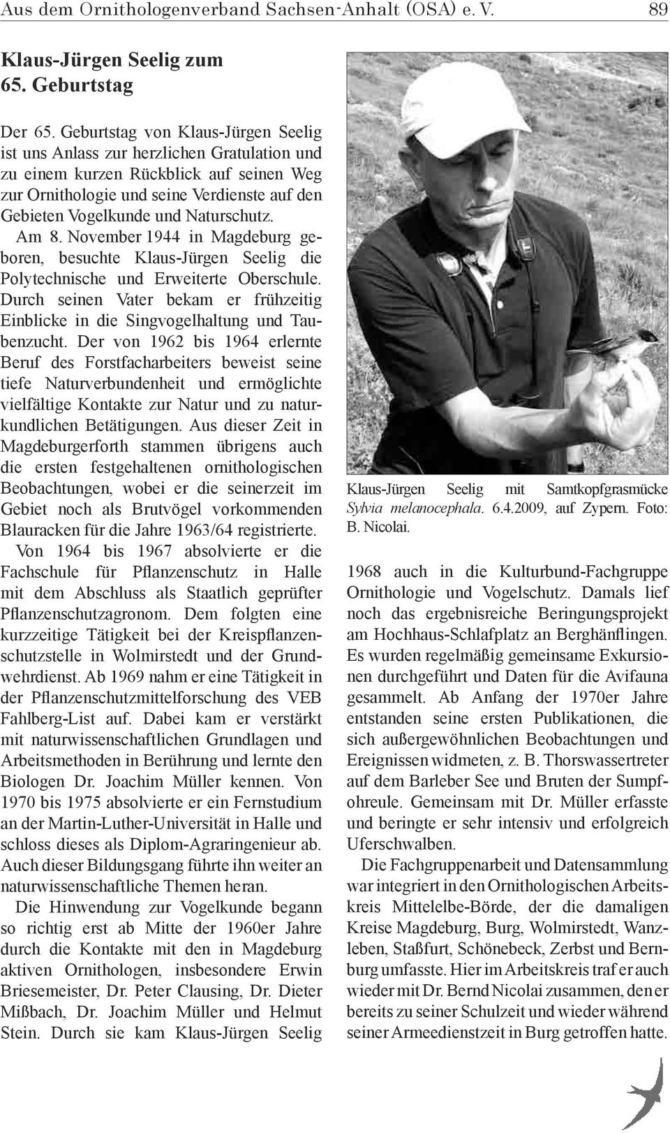 Naturschutz. Am 8. November 1944 in Magdeburg gebo ren, besuchte Klaus Jürgen Seelig die Poly technische und Erweiterte Oberschule.