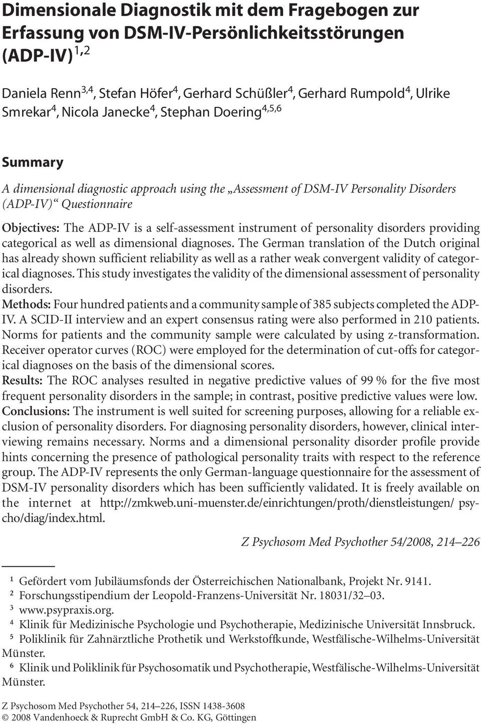 4, Nicola Janecke 4, Stephan Doering 4,5,6 Summary A dimensional diagnostic approach using the Assessment of DSM-IV Personality Disorders (ADP-IV) Questionnaire Objectives: The ADP-IV is a
