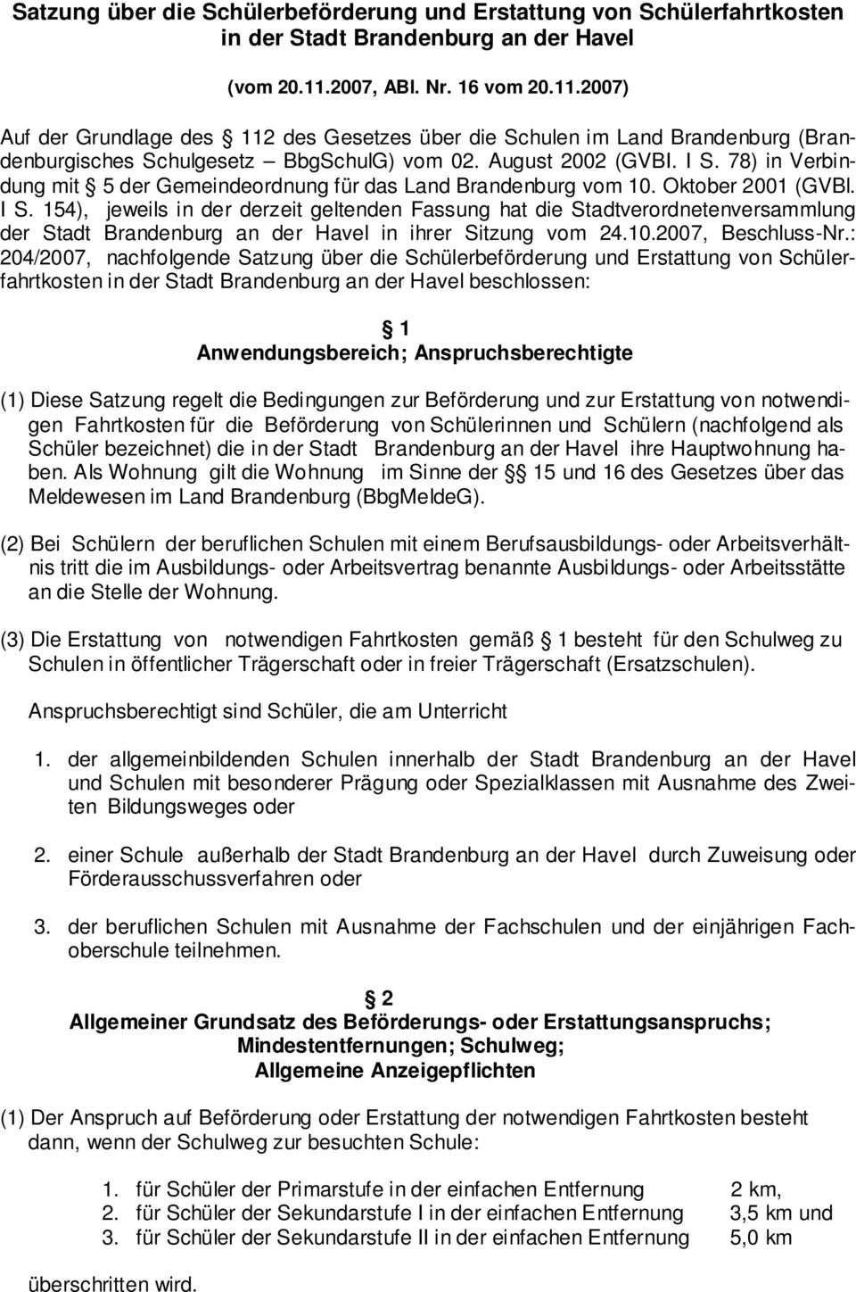 78) in Verbindung mit 5 der Gemeindeordnung für das Land Brandenburg vom 10. Oktober 2001 (GVBl. I S.