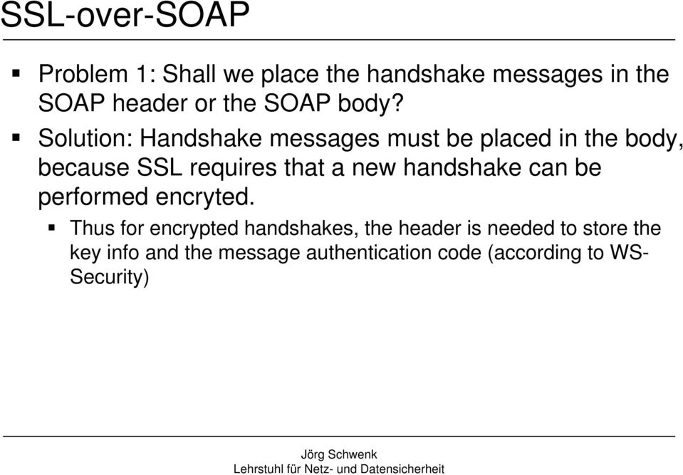 Solution: Handshake messages must be placed in the body, because SSL requires that a new