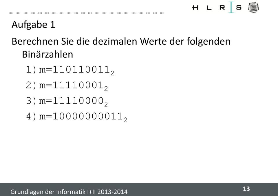 Binärzahlen 1)m=110110011 2