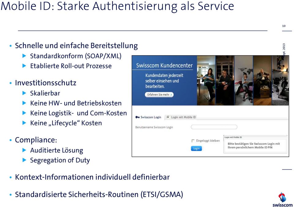 Com-Kosten Keine Lifecycle Kosten Compliance: Auditierte Lösung Segregation of Duty Bitte bestätigen Sie Swisscom
