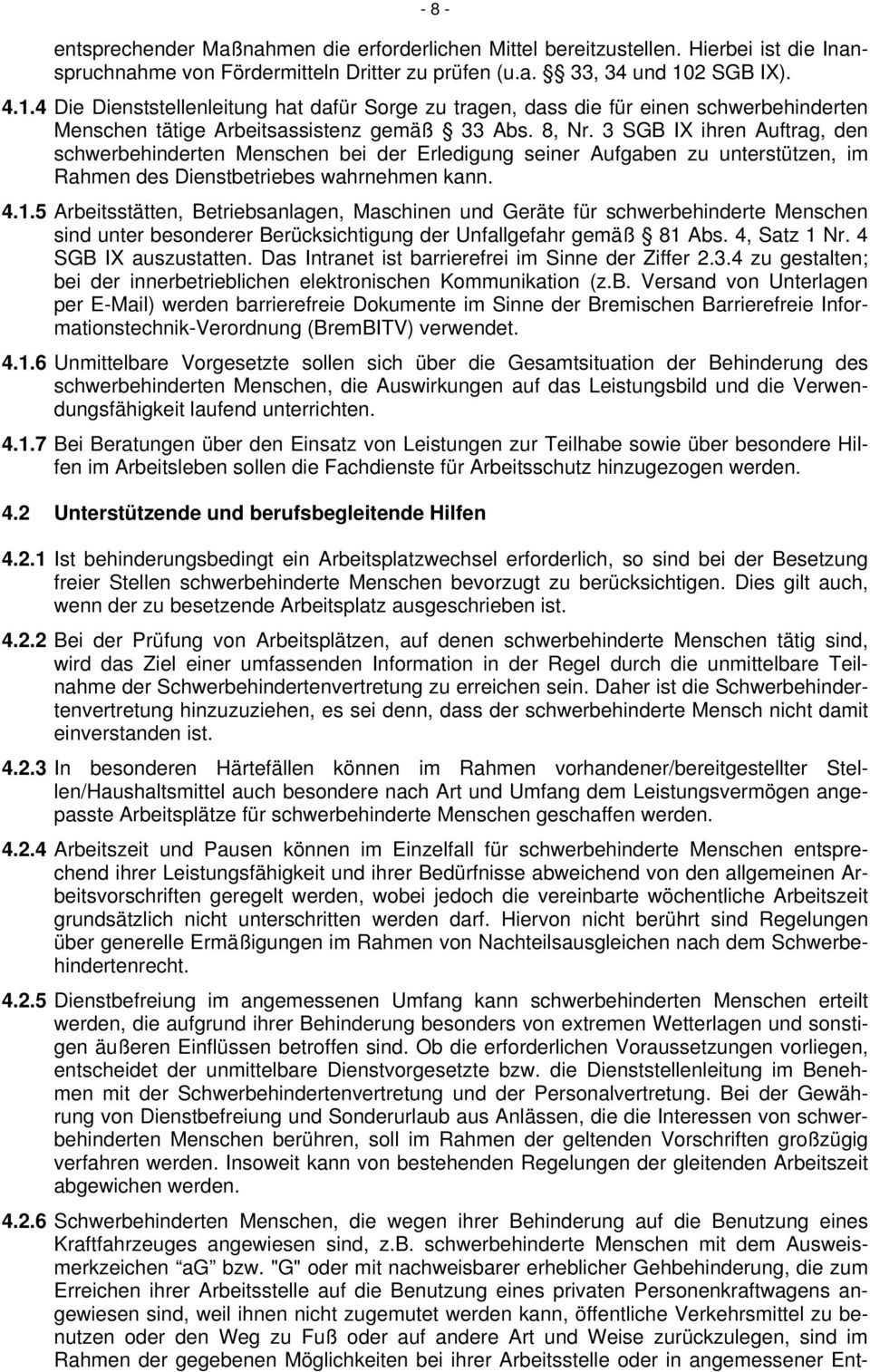 3 SGB IX ihren Auftrag, den schwerbehinderten Menschen bei der Erledigung seiner Aufgaben zu unterstützen, im Rahmen des Dienstbetriebes wahrnehmen kann. 4.1.