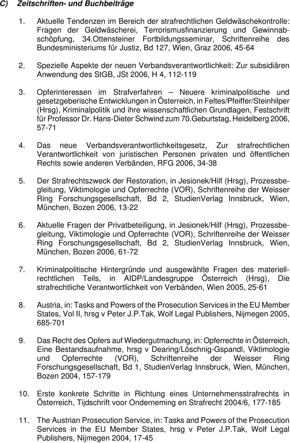 Spezielle Aspekte der neuen Verbandsverantwortlichkeit: Zur subsidiären Anwendung des StGB, JSt 2006, H 4, 112-119 3.
