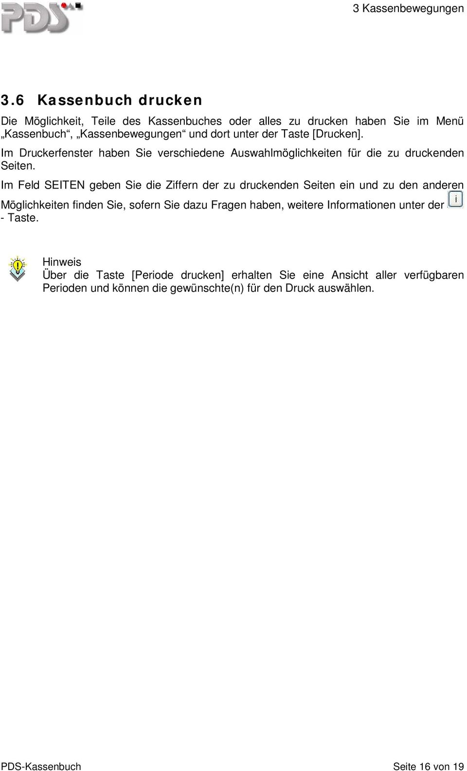 Im Feld SEITEN geben Sie die Ziffern der zu druckenden Seiten ein und zu den anderen Möglichkeiten finden Sie, sofern Sie dazu Fragen haben, weitere