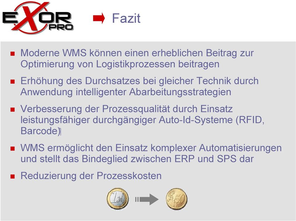 Prozessqualität durch Einsatz leistungsfähiger durchgängiger Auto-Id-Systeme (RFID, ( Barcode WMS ermöglicht
