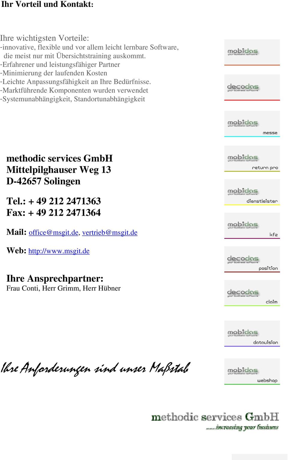 -Marktführende Komponenten wurden verwendet -Systemunabhängigkeit, Standortunabhängigkeit methodic services GmbH Mittelpilghauser Weg 13 D-42657 Solingen