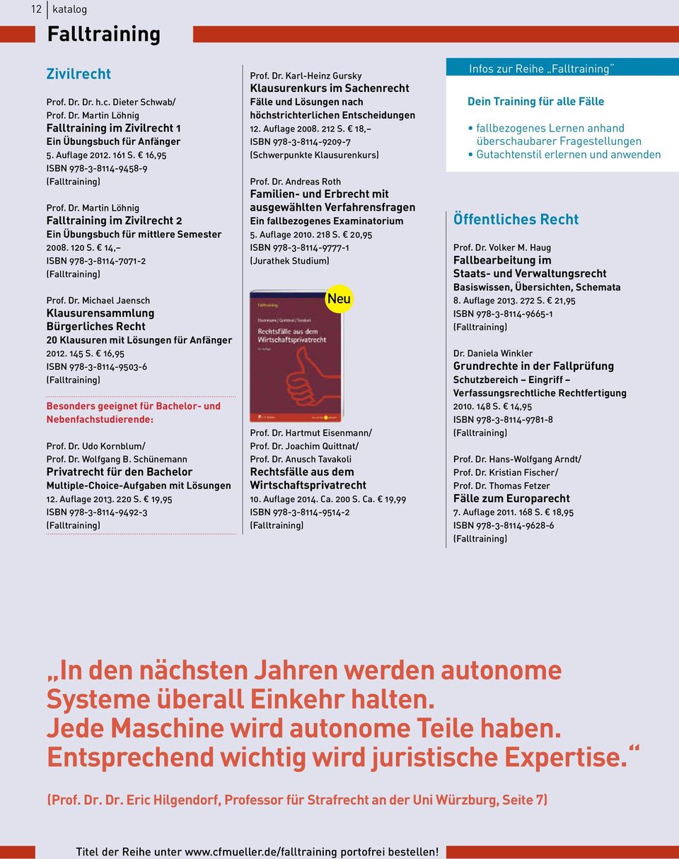 145 S. 16,95 ISBN 978-3-8114-9503-6 (Falltraining) Besonders geeignet für Bachelor- und Nebenfachstudierende: Prof. Dr. Udo Kornblum/ Prof. Dr. Wolfgang B.