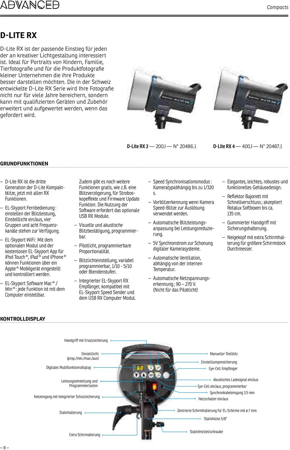 Die in der Schweiz entwickelte D-Lite RX Serie wird Ihre Fotografie nicht nur für viele Jahre bereichern, sondern kann mit qualifizierten Geräten und Zubehör erweitert und aufgewertet werden, wenn