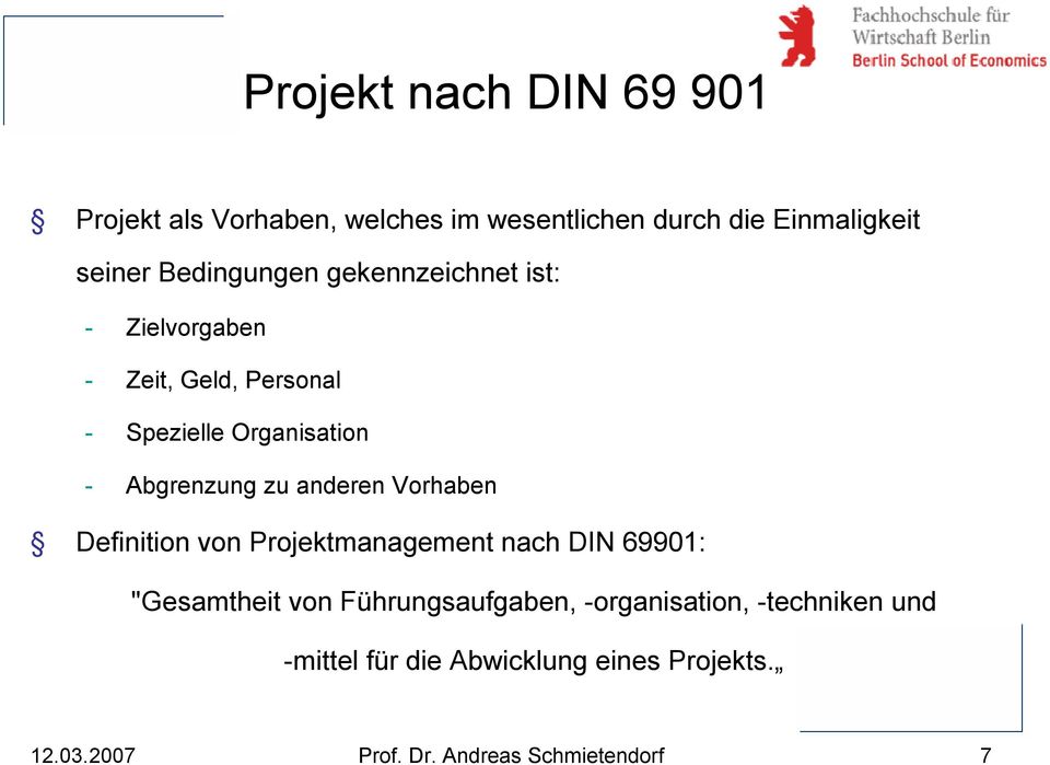 Abgrenzung zu anderen Vorhaben Definition von Projektmanagement nach DIN 69901: "Gesamtheit von
