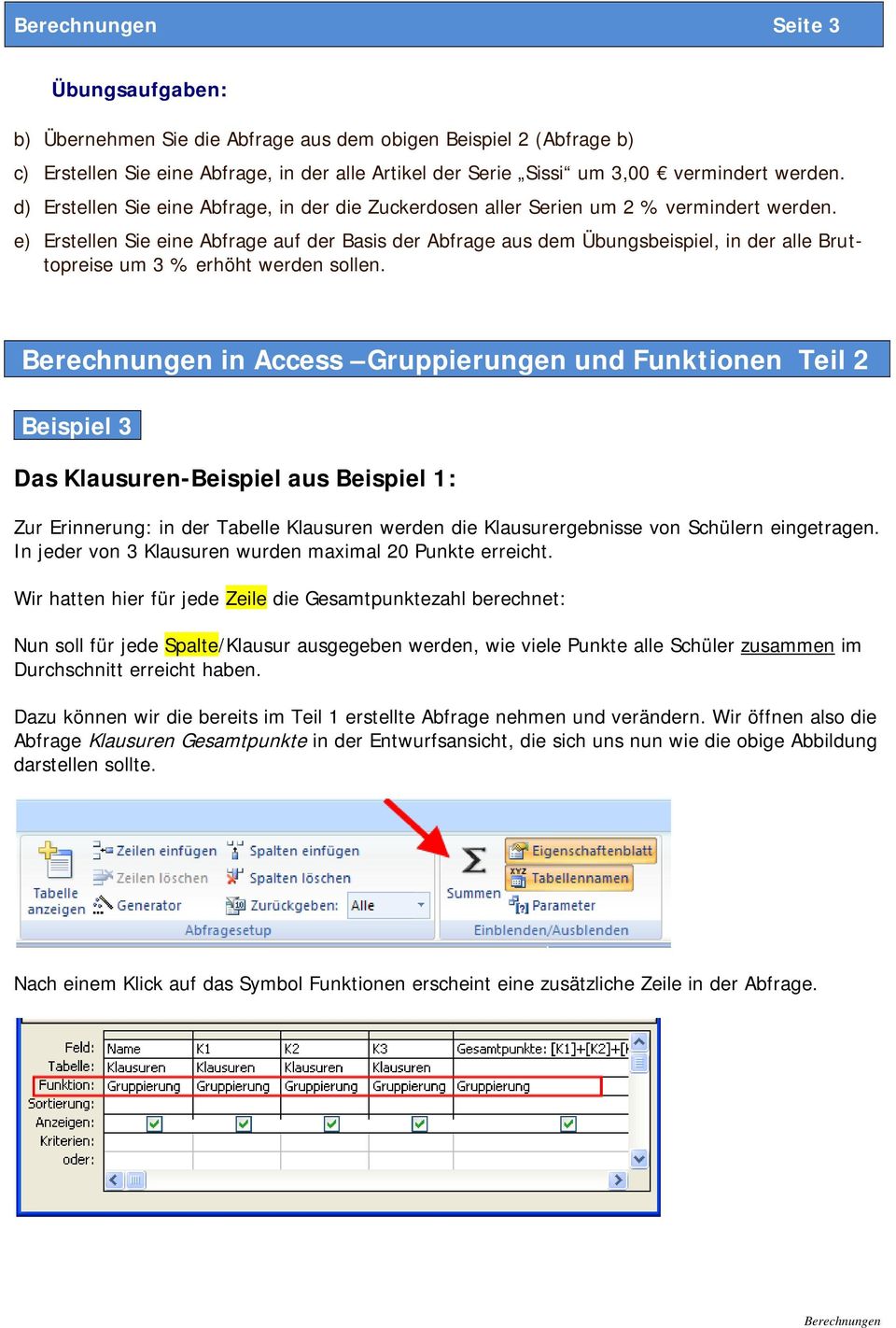 e) Erstellen Sie eine Abfrage auf der Basis der Abfrage aus dem Übungsbeispiel, in der alle Bruttopreise um 3 % erhöht werden sollen.