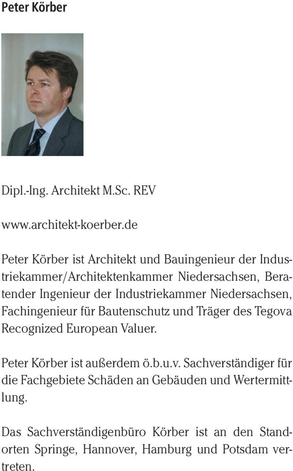 Industriekammer Niedersachsen, Fachingenieur für Bautenschutz und Träger des Tegova Recognized European Valuer.