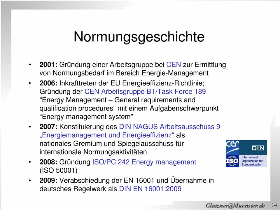 Aufgabenschwerpunkt Energy management system 2007: Konstituierung des DIN NAGUS Arbeitsausschuss 9 Energiemanagement und Energieeffizienz als nationales Gremium und
