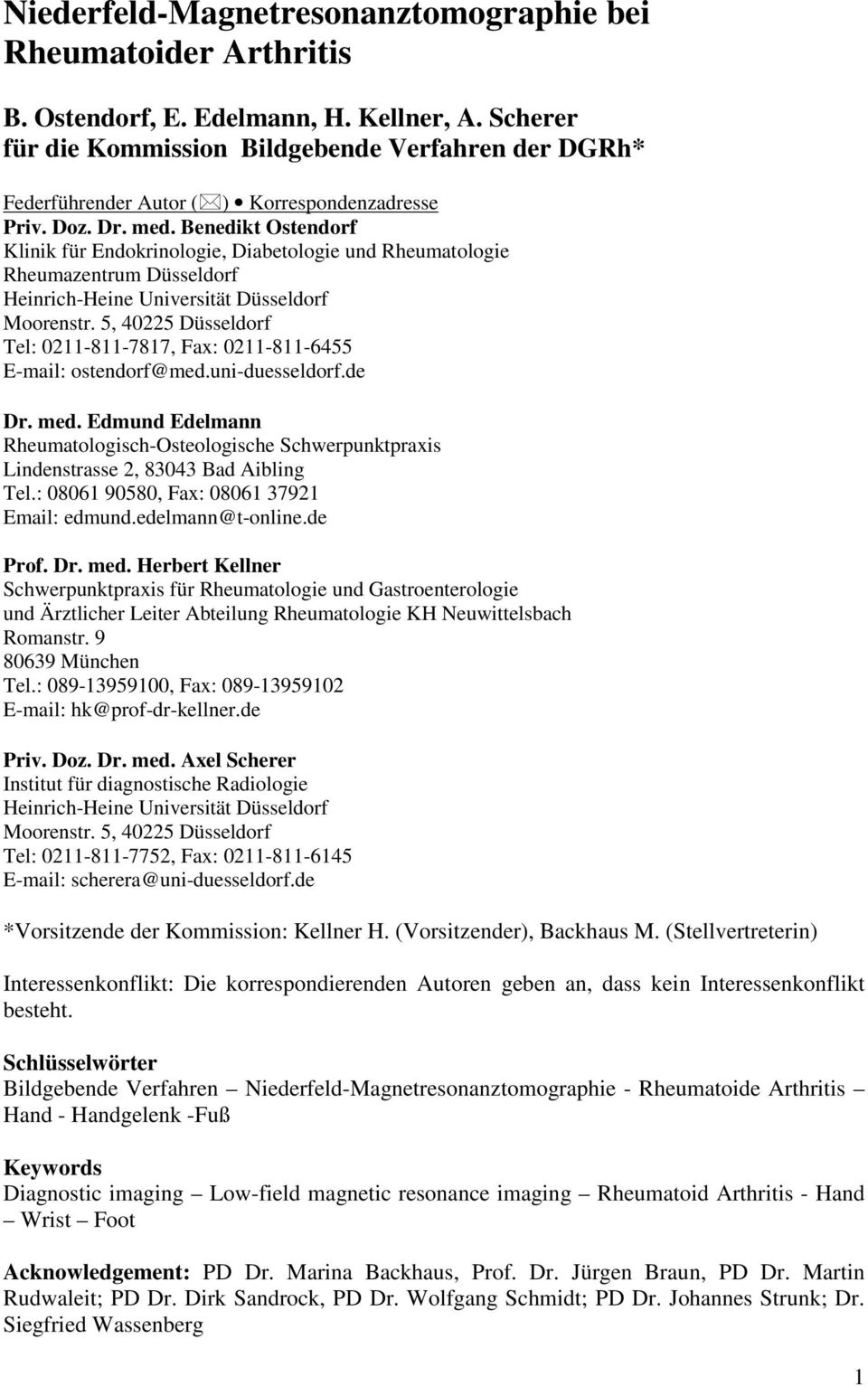 Benedikt Ostendorf Klinik für Endokrinologie, Diabetologie und Rheumatologie Rheumazentrum Düsseldorf Heinrich-Heine Universität Düsseldorf Moorenstr.