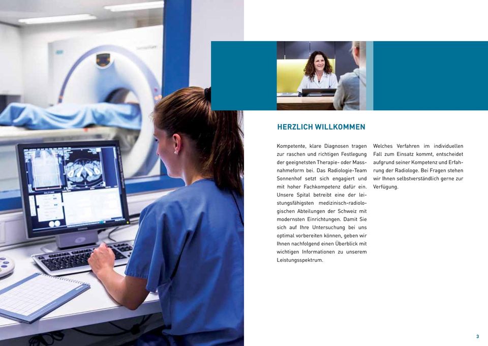 Unsere Spital betreibt eine der leistungsfähigsten medizinisch-radiologischen Abteilungen der Schweiz mit modernsten Einrichtungen.