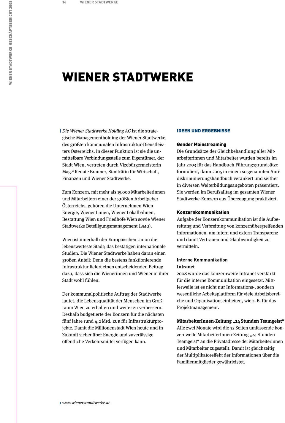 a Renate Brauner, Stadträtin für Wirtschaft, Finanzen und Wiener Stadtwerke. Zum Konzern, mit mehr als 15.