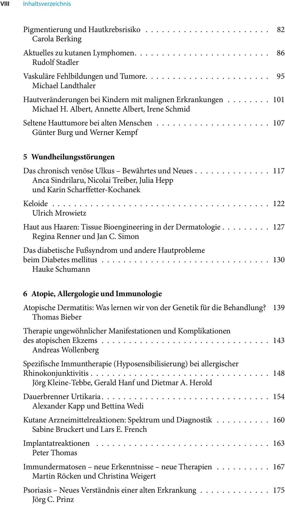 .................... 107 Günter Burg und Werner Kempf 5 Wundheilungsstörungen Das chronisch venöse Ulkus Bewährtes und Neues.