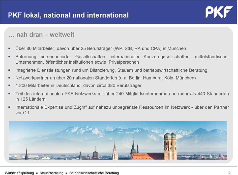 betriebswirtschaftliche Beratung Netzwerkpartner an über 20 nationalen Standorten (u.a. Berlin, Hamburg, Köln, München) 1.