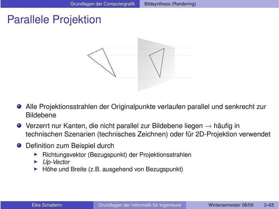 2D-Projektion verwendet Definition zum Beispiel durch Richtungsvektor (Bezugspunkt) der Projektionsstrahlen Up-Vector
