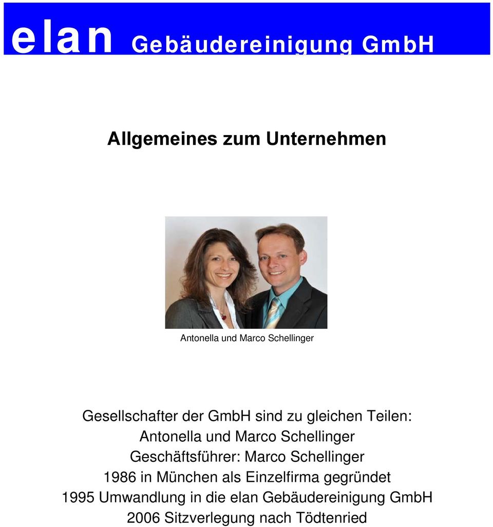 Schellinger Geschäftsführer: Marco Schellinger 1986 in München als Einzelfirma