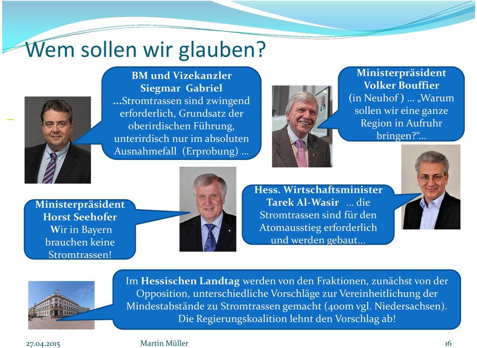 sollen wir eine ganze Region in Aufruhr bringen? Ministerpräsident Horst Seehofer Wir in Bayern brauchen keine Stromtrassen! Hess.