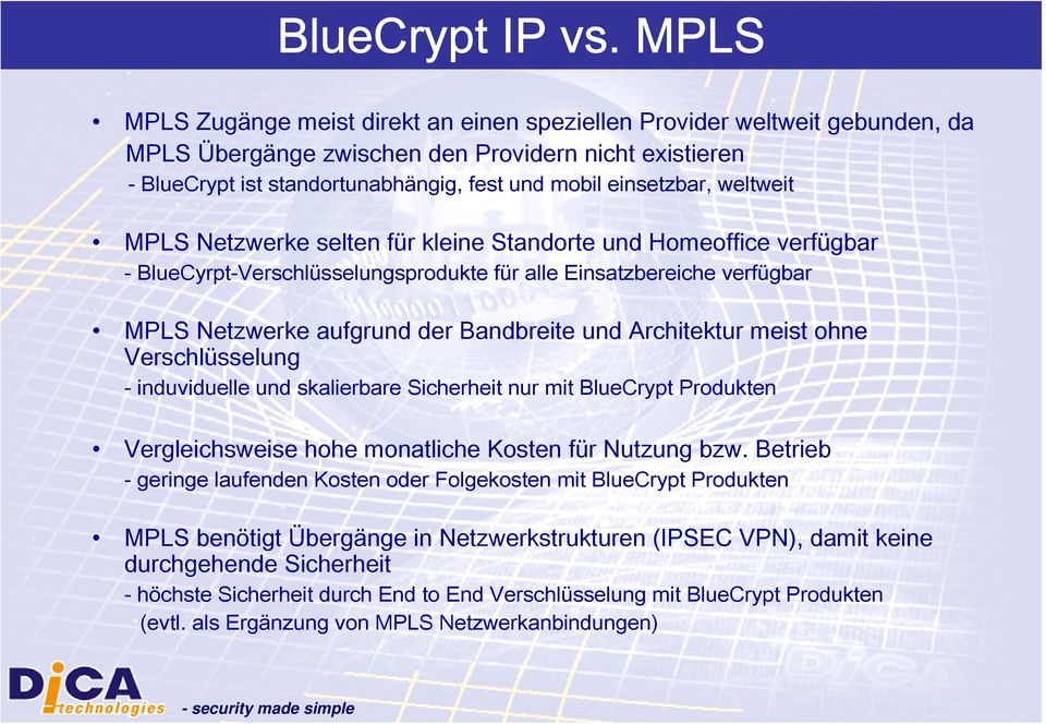 weltweit MPLS Netzwerke selten für kleine Standorte und Homeoffice verfügbar - BlueCyrpt-Verschlüsselungsprodukte für alle Einsatzbereiche verfügbar MPLS Netzwerke aufgrund der Bandbreite und