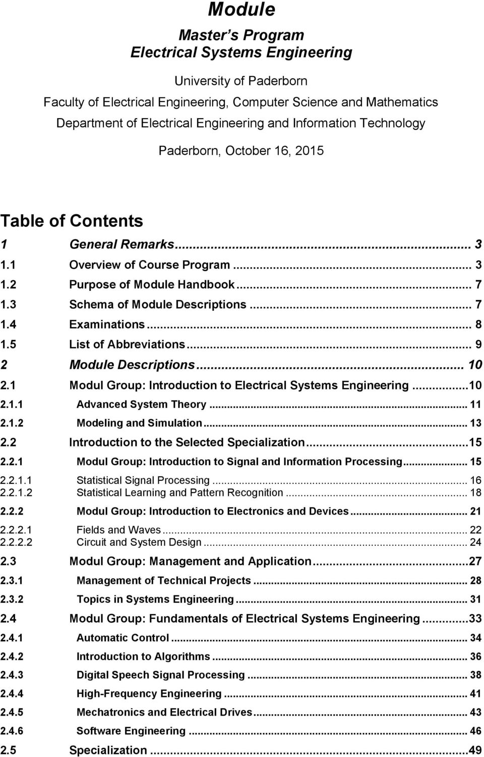 .. 8 1.5 List of Abbreviations... 9 2 Module Descriptions... 10 2.1 Modul Group: Introduction to Electrical Systems Engineering...10 2.1.1 Advanced System Theory... 11 2.1.2 Modeling and Simulation.