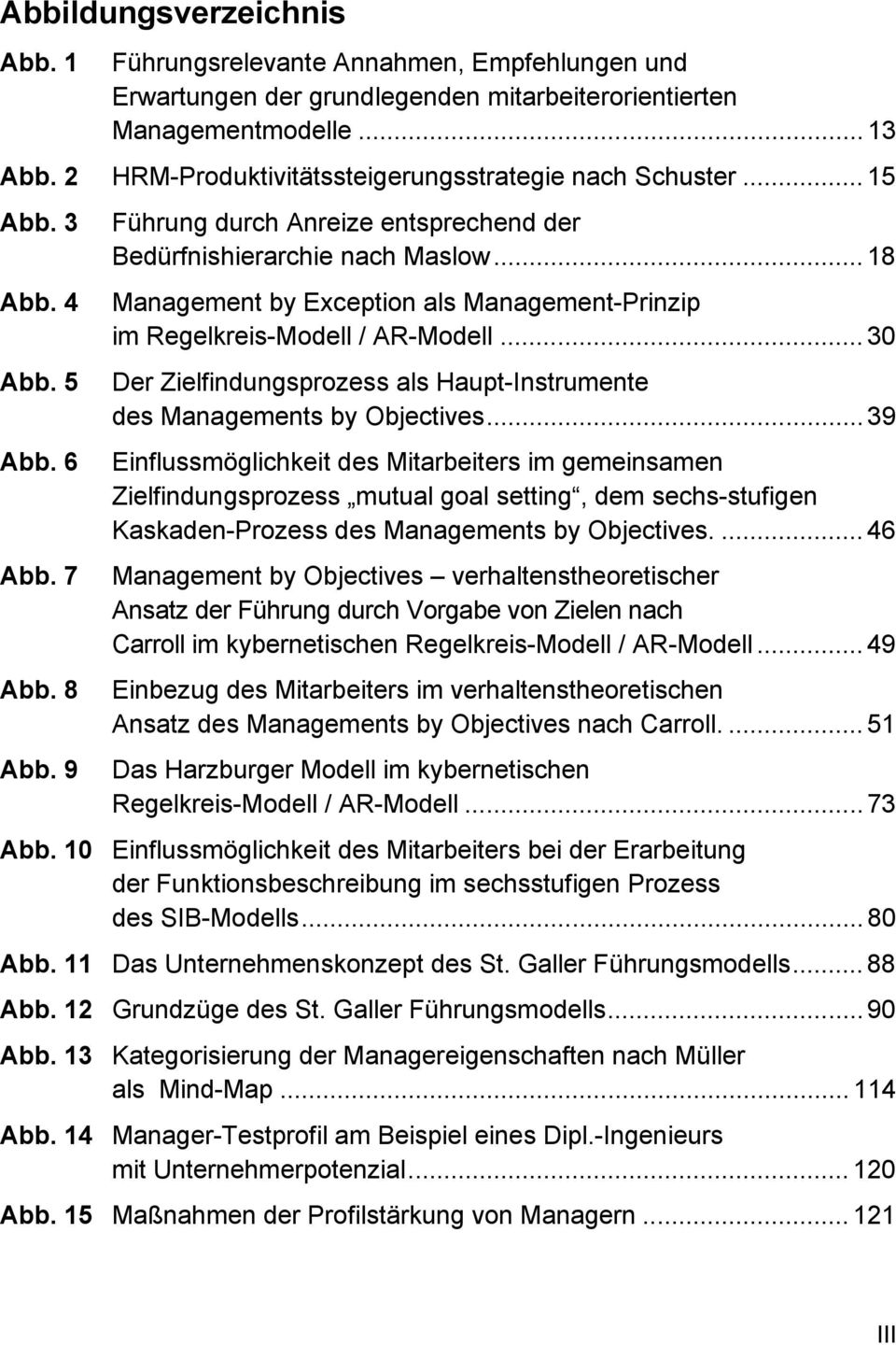 .. 18 Management by Exception als Management-Prinzip im Regelkreis-Modell / AR-Modell... 30 Der Zielfindungsprozess als Haupt-Instrumente des Managements by Objectives.