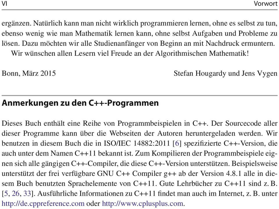 Bonn, März 2015 Stefan Hougardy und Jens Vygen Anmerkungen zu den C++-Programmen Dieses Buch enthält eine Reihe von Programmbeispielen in C++.