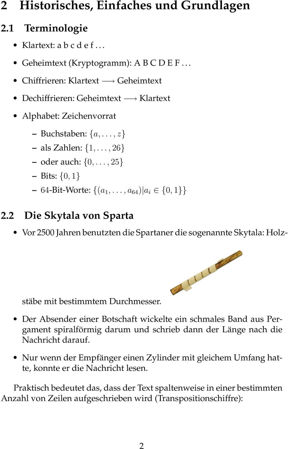 .., a 64 ) a i {0, 1}} 2.2 Die Skytala von Sparta Vor 2500 Jahren benutzten die Spartaner die sogenannte Skytala: Holzstäbe mit bestimmtem Durchmesser.
