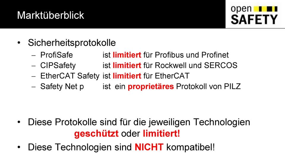 EtherCAT Safety Net p ist ein proprietäres Protokoll von PILZ Diese Protokolle sind für