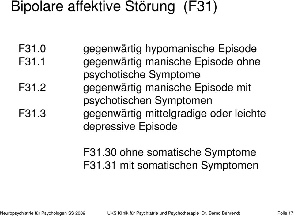 2 gegenwärtig manische Episode mit psychotischen Symptomen F31.