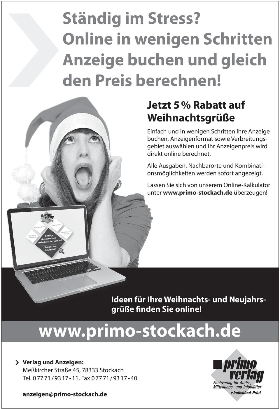 Alle Ausgaben, Nachbarorte und Kombinationsmöglichkeiten werden sofort angezeigt. Lassen Sie sich von unserem Online-Kalkulator unter www.primo-stockach.de überzeugen!