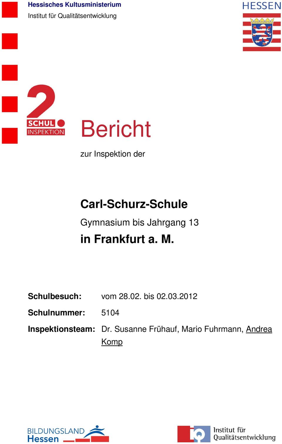 13 in Frankfurt a. M. Schulbesuch: vom 28.02. bis 02.03.
