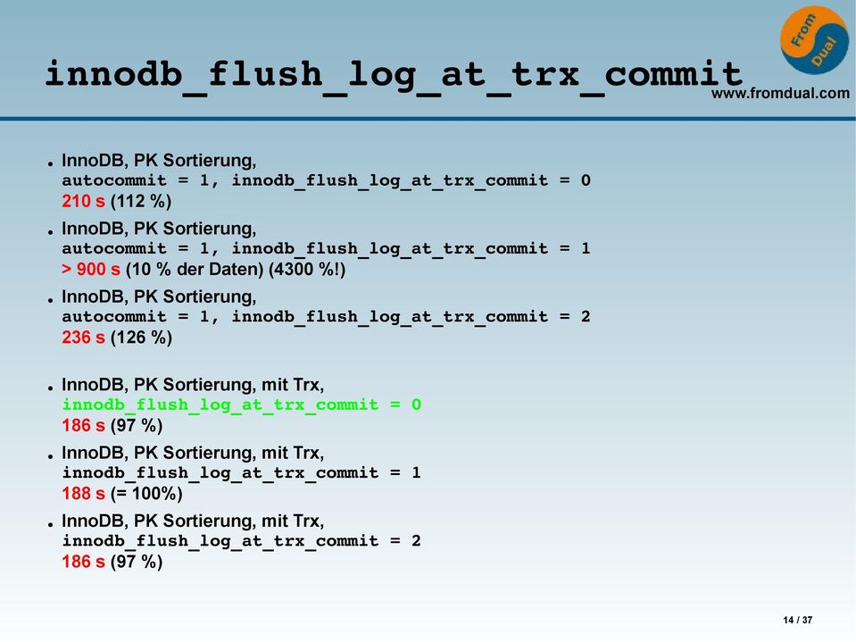 ) InnoDB, PK Sortierung, autocommit = 1, innodb_flush_log_at_trx_commit = 2 236 s (126 %) InnoDB, PK Sortierung, mit Trx,
