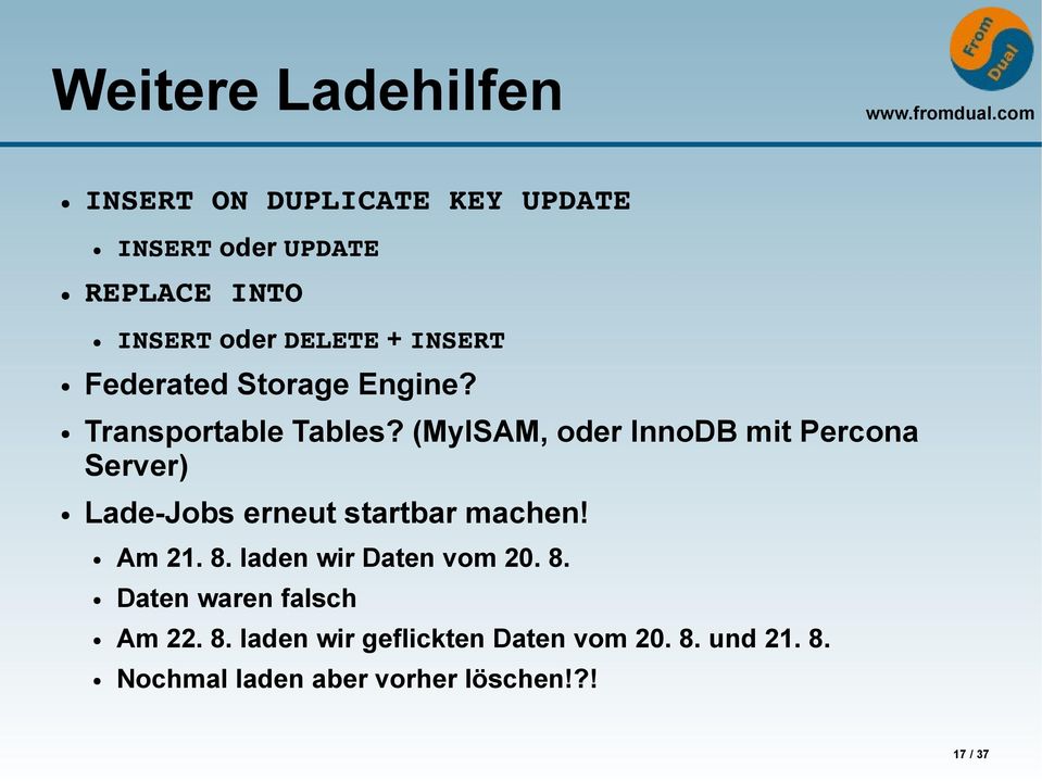 (MyISAM, oder InnoDB mit Percona Server) Lade-Jobs erneut startbar machen! Am 21. 8.