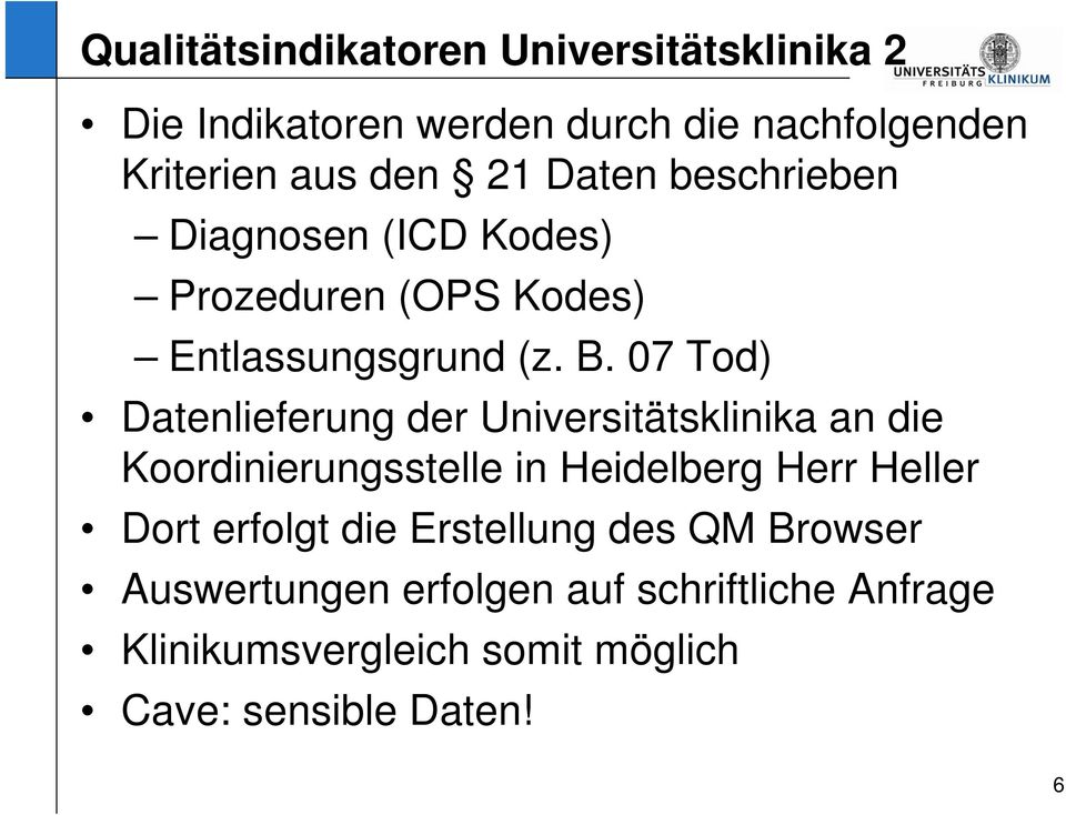07 Tod) Datenlieferung der Universitätsklinika an die Koordinierungsstelle in Heidelberg Herr Heller Dort