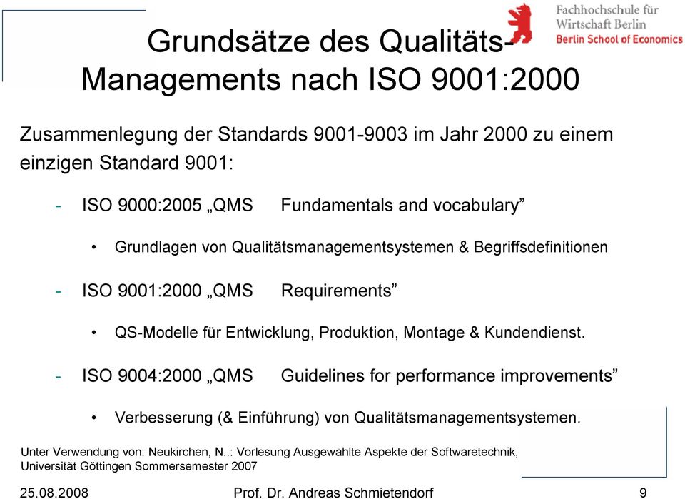 Produktion, Montage & Kundendienst. - ISO 9004:2000 QMS Guidelines for performance improvements Verbesserung (& Einführung) von Qualitätsmanagementsystemen.