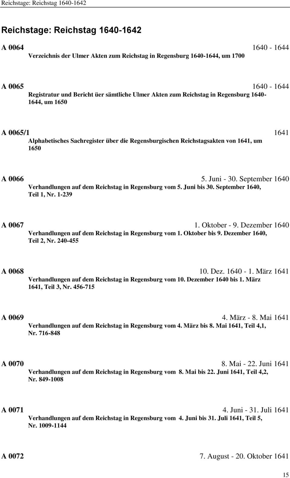 September 1640 Verhandlungen auf dem Reichstag in Regensburg vom 5. Juni bis 30. September 1640, Teil 1, Nr. 1-239 A 0067 1. Oktober - 9.