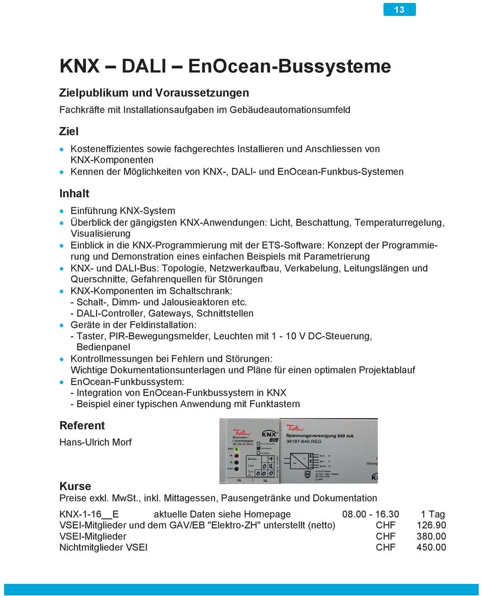 KNX-Programmierung mit der ETS-Software: Konzept der Programmierung und Demonstration eines einfachen Beispiels mit Parametrierung KNX- und DALI-Bus: Topologie, Netzwerkaufbau, Verkabelung,