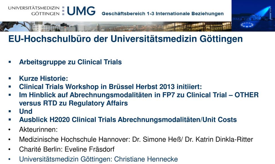 H2020 Clinical Trials Abrechnungsmodalitäten/Unit Costs Akteurinnen: Medizinische Hochschule Hannover: Dr.