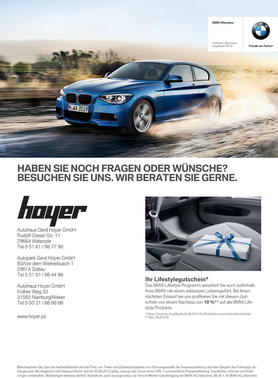 www.hoyer.ps Ihr Lifestylegutschein* Das BMW Lifestyle Programm verwöhnt Sie auch außerhalb Ihres BMW mit einem exklusiven Lebensgefühl.