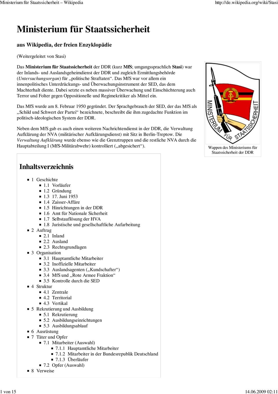 Inlands- und Auslandsgeheimdienst der DDR und zugleich Ermittlungsbehörde (Untersuchungsorgan) für politische Straftaten.