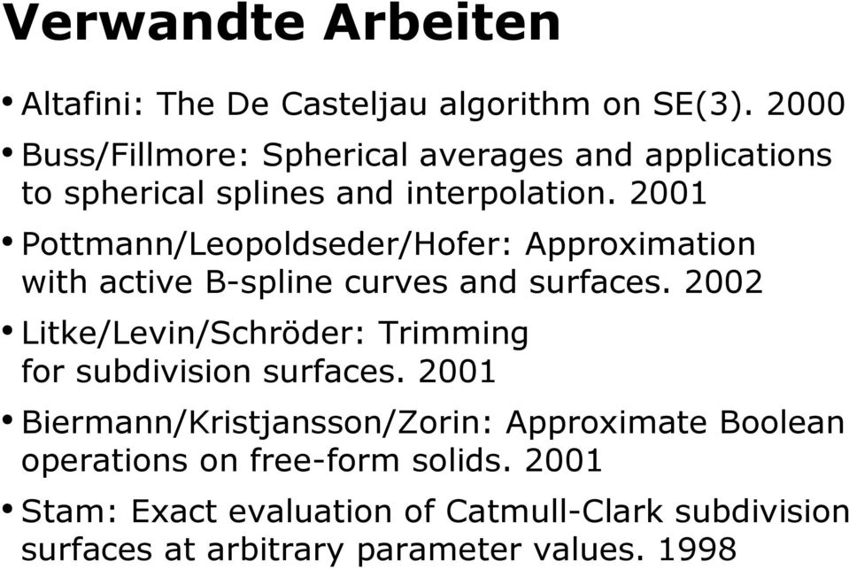 2001 Pottmann/Leopoldseder/Hofer: Approximation with active B-spline curves and surfaces.
