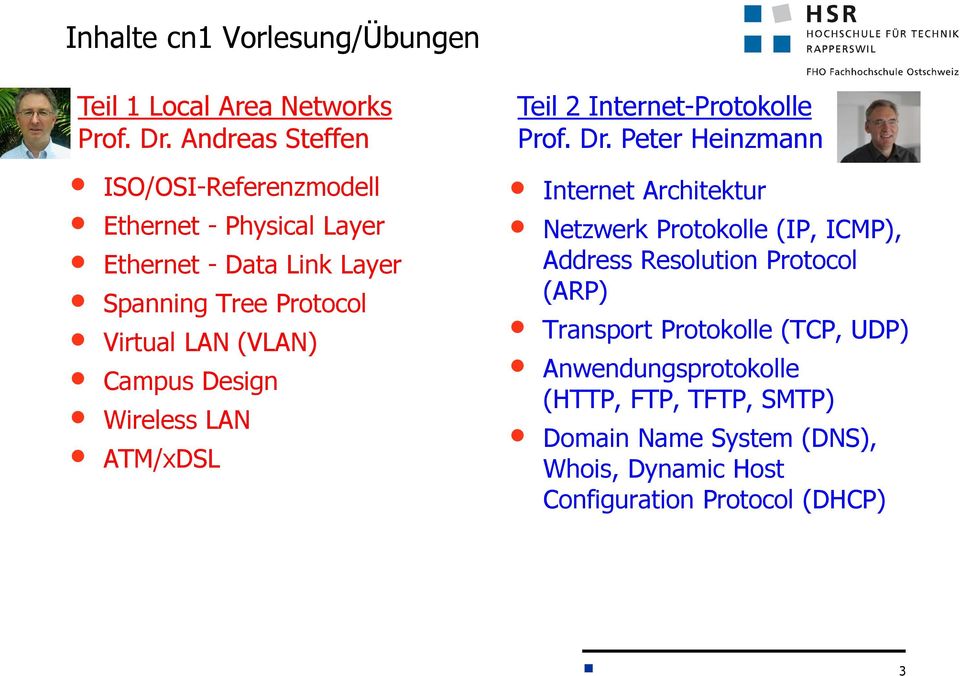(VLAN) Campus Design Wireless LAN ATM/xDSL Teil 2 Internet-Protokolle Prof. Dr.