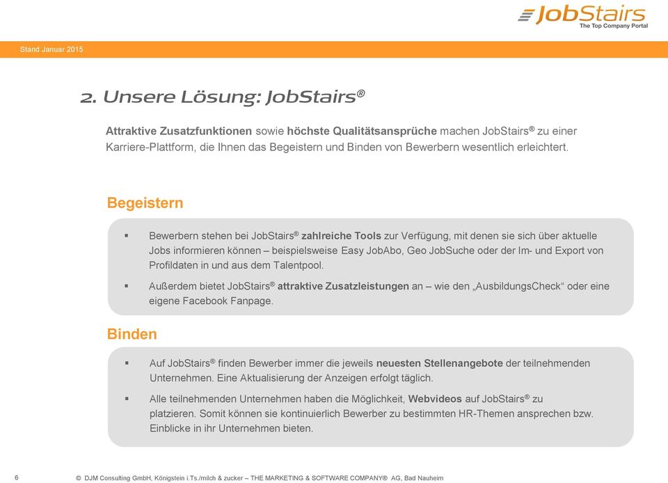 Begeistern Bewerbern stehen bei JobStairs zahlreiche Tools zur Verfügung, mit denen sie sich über aktuelle Jobs informieren können beispielsweise Easy JobAbo, Geo JobSuche oder der Im- und Export von
