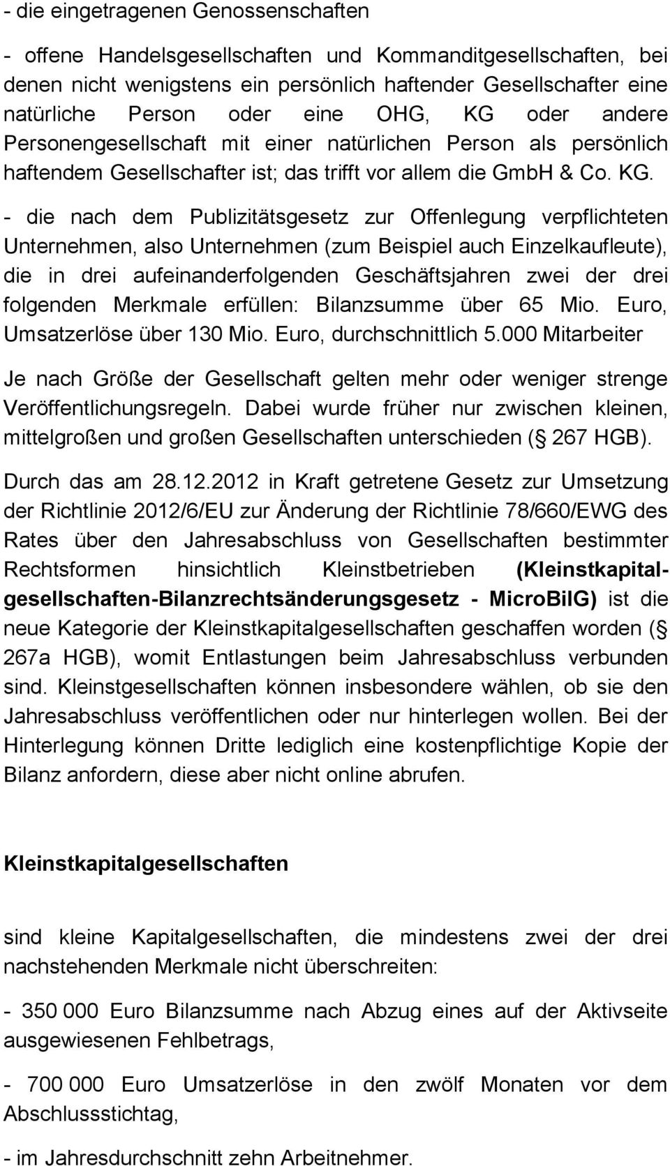 oder andere Personengesellschaft mit einer natürlichen Person als persönlich haftendem Gesellschafter ist; das trifft vor allem die GmbH & Co. KG.