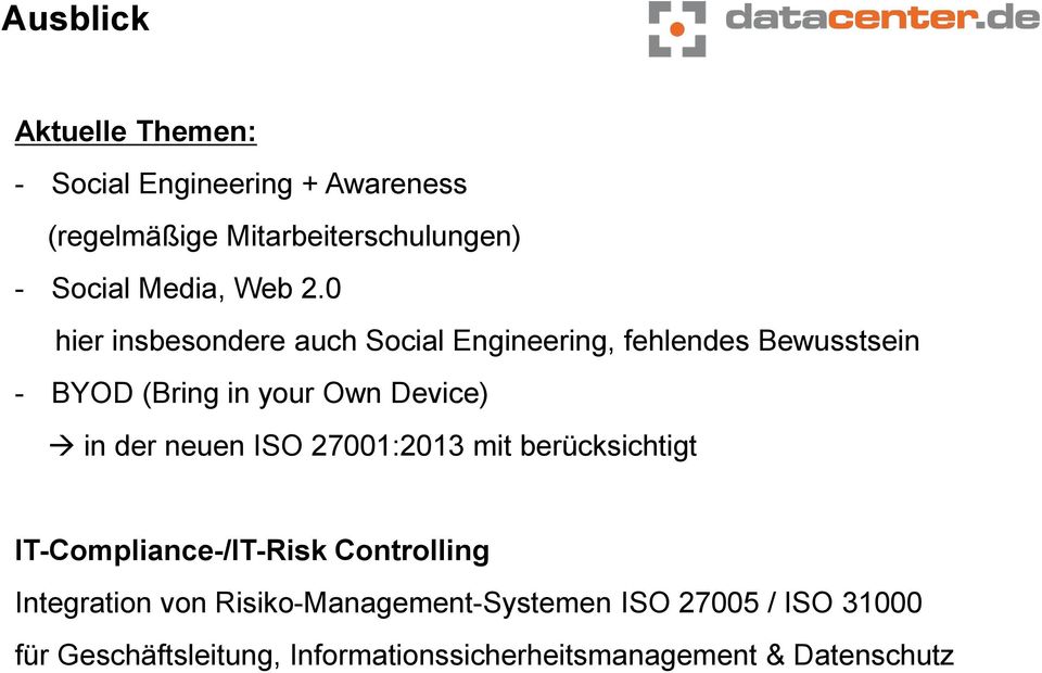 0 hier insbesondere auch Social Engineering, fehlendes Bewusstsein - BYOD (Bring in your Own Device) in der